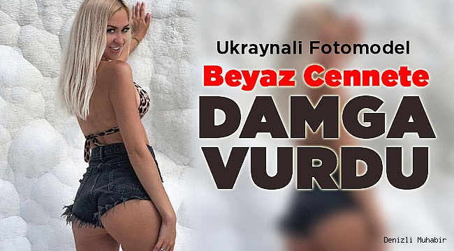 Ukranyalı Fotomodel Pamukkale'yi Salladı