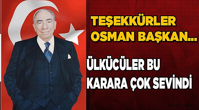 ÜLKÜCÜLER BU KARARA ÇOK SEVİNDİ