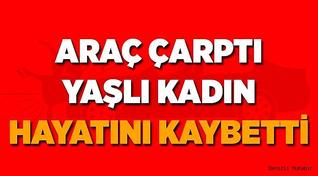 Yaşlı Kadın Hayatını Kaybetti