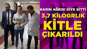 3,7 kilogramlık kitle çıkarıldı