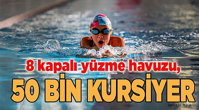 8 kapalı yüzme havuzu, 50 bin kursiyer