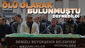 Acilde Ölü Bulunan Adam Defnedildi