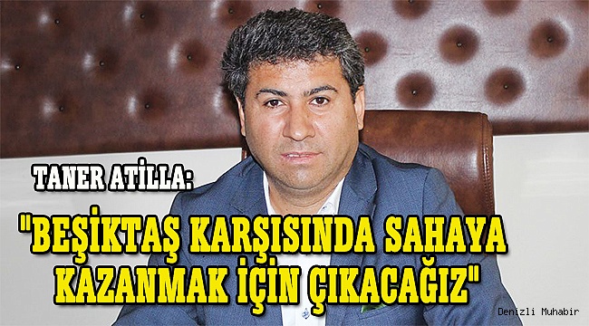 "Beşiktaş karşısında sahaya kazanmak için çıkacağız"