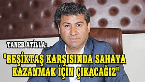 "Beşiktaş karşısında sahaya kazanmak için çıkacağız"