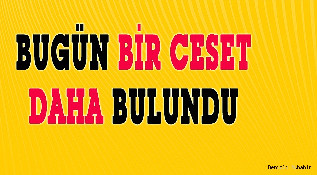 Bir ceset daha bulundu