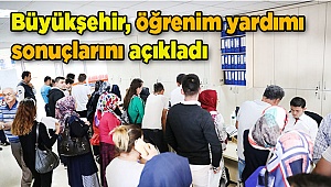 Büyükşehir, öğrenim yardımı sonuçlarını açıkladı