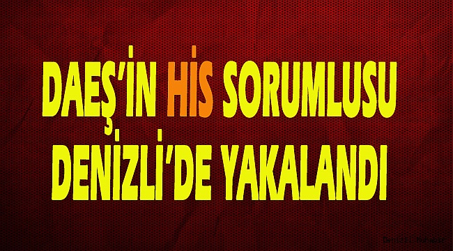 DEAŞ'ın "Haseki istihbarat sorumlusu" Denizli'de yakalandı