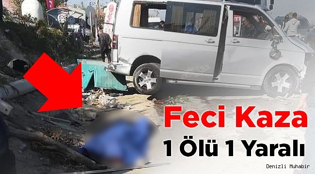 Denizli'de Feci Kaza! 1 Ölü  1 Yaralı