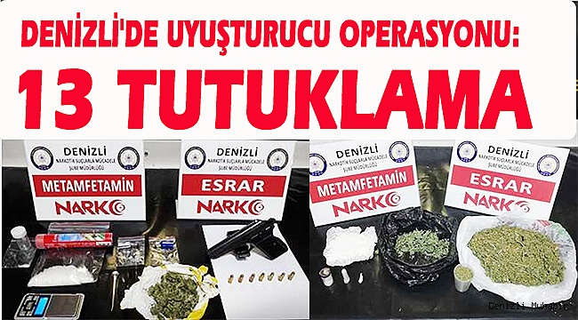 Denizli'de uyuşturucu operasyonu: 13 Tutuklama