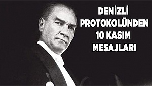 DENİZLİ PROTOKOLÜNDEN 10 KASIM MESAJLARI