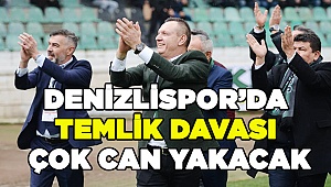 Denizlispor'da Temlik Davası çok can yakacak