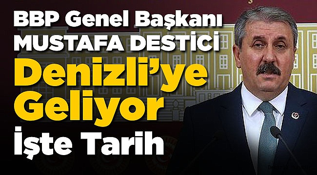 Destici Denizli'ye Geliyor