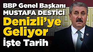 Destici Denizli'ye Geliyor