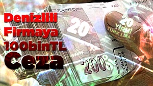 Denizlili Firmaya para Cezası
