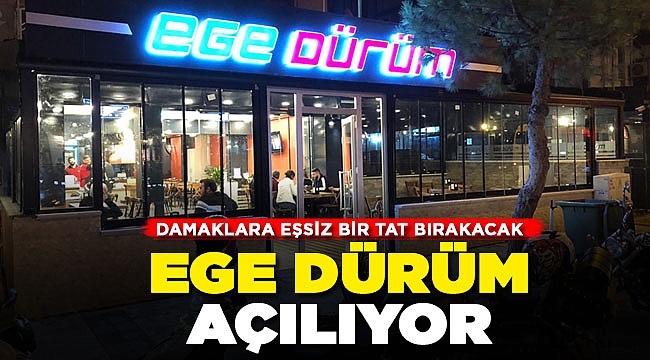 EGE Dürüm Açılıyor!
