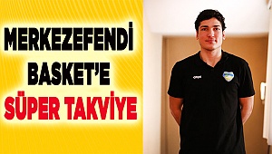 MERKEZEFENDİ BASKET’E SÜPER TAKVİYE