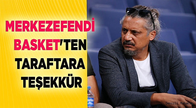 MERKEZEFENDİ BASKET'TEN TARAFTARA TEŞEKKÜR