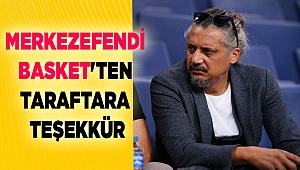 MERKEZEFENDİ BASKET'TEN TARAFTARA TEŞEKKÜR