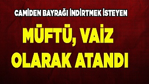 MÜFTÜ, VAİZ OLARAK ATANDI