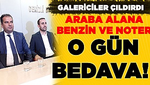O gün araba alana benzin ve noter bedava!