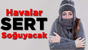O Gün Havalar Sert Düşecek