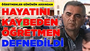 Öğretmenler Gününden Sonra Hayatını Kaybetmişti