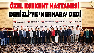 ÖZEL EGEKENT HASTANESİ DENİZLİ’YE ‘MERHABA’ DEDİ