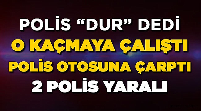 Polis Otosuna Çarpıp Kaçtı! 2 Polis Yaralı