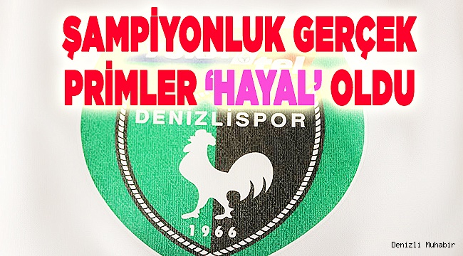Şampiyonluk gerçek Primler 'hayal' oldu