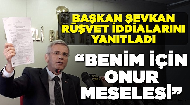 Şevkan'dan CHP'ye Yanıt Geçikmedi