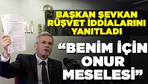 Şevkan'dan CHP'ye Yanıt Geçikmedi