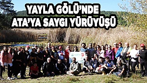 Yayla Gölü’nde Ata’ya saygı yürüyüşü