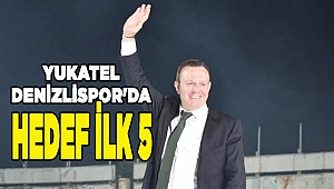 Yukatel Denizlispor'da hedef ilk 5