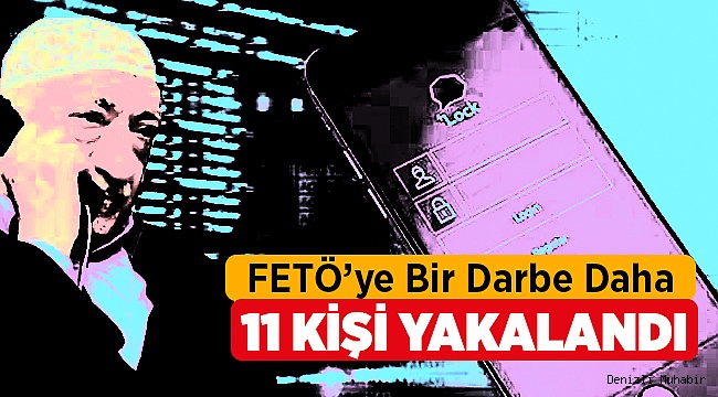 11 FETÖcü Yakalandı