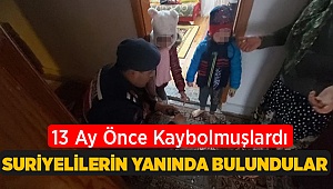13 Ay Önce Kaybolan Çocuklar! Denizli'de Suriyelilerin Yanında Bulundu