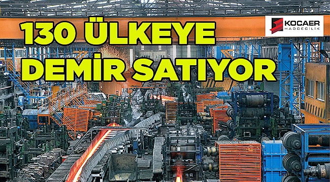 130 ülkeye iharacat yapıyor