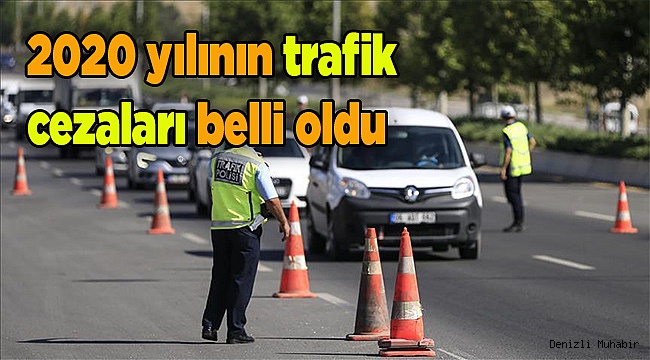 2020 yılının trafik cezaları belli oldu