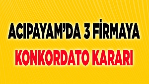 Acıpayam'lı 3 firmaya 1 yıl korkordato uzatma kararı