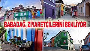 BABADAĞ, ZİYARETÇİLERİNİ BEKLİYOR