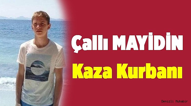 Çallı Mayidin trafik kazası kurbanı