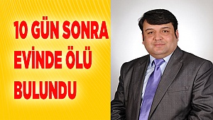 Cesedi 10 gün sonra bulundu