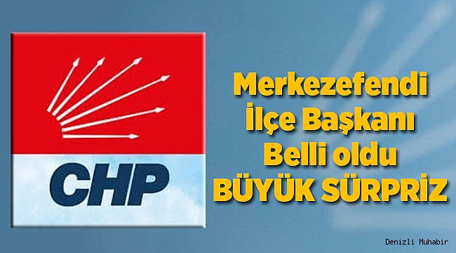 CHP Merkezefendi'de Başkan Belli Oldu