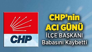 CHPli İlçe Başkanının Babası Hayatını Kaybetti