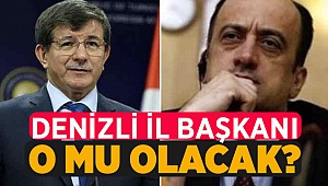 Davutoğlu'nun Denizli'deki İl Başkanı O Mu Olacak?