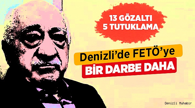 Denizli'de FETÖ Operasyonu