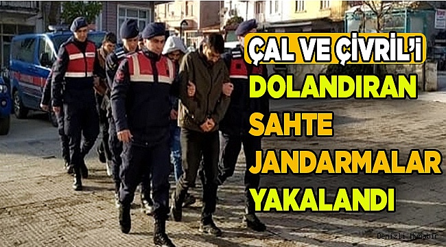 Denizli'de kendilerini jandarma olarak tanıtıp dolandırıcılık yapan 4 zanlı tutuklandı