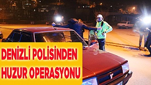Denizli'de polisten huzur operasyonu