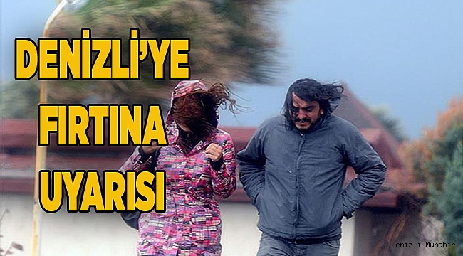 Denizli Dikkat Fırtına Geliyor!