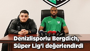 Denizlisporlu Bergdich, Süper Lig'i değerlendirdi: