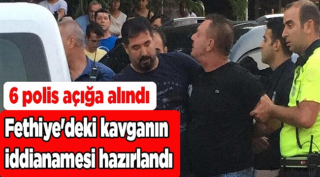 Fethiye'deki kavganın iddianamesi hazırlandı